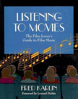 Listening to Movies: The Film Lover’s Guide to Film Music (Hardcover)