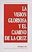 La Vision Gloriosa y el Camino de la Cruz