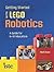 Getting Started with LEGO Robotics by Mark Gura