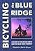 Bicycling the Blue Ridge: A Guide to the Skyline Drive and the Blue Ridge Parkway