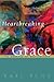 Heartbreaking Grace: The Em...