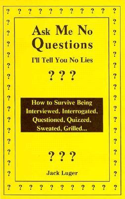 Ask Me No Questions I'll Tell You No Lies (Paperback)