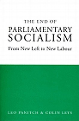 The End of Parliamentary Socialism: From Benn to Blair (Hardcover)