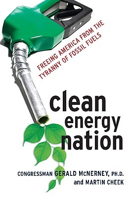 Clean Energy Nation: Freeing America from the Tyranny of Fossil Fuels (Hardcover)