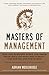 Masters of Management: How the Business Gurus and Their Ideas Have Changed the World—for Better and for Worse