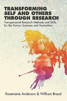 Transforming Self and Others through Research: Transpersonal Research Methods and Skills for the Human Sciences and Humanities (Transpersonal Humanist Psychol)