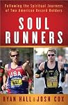 Soul Runners: Following the Spiritual Journeys of Two American Record Holders Soul Runners: Following the Spiritual Journeys of Two American Record Holders