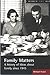 Family Matters: A History of Ideas About the Family Since 1945