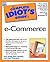 The Complete Idiot's Guide to e-Commerce