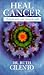 Heal Cancer: Choose Your Own Path