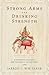 Strong Arms and Drinking Strength: Masculinity, Violence, and the Body in Ancient India