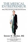 The Medical Entrepreneur: Pearls, Pitfalls and Practical Business Advice for Doctors