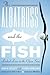 The Albatross and the Fish:...