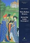 Tres Riches Heures: Behind the Gothic Masterpiece (Pegasus Library)