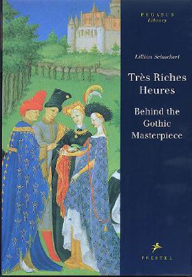 Tres Riches Heures: Behind the Gothic Masterpiece (Pegasus Library)