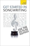 Get Started in Songwriting: A Teach Yourself Guide w/ Audio CD
