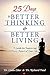 25 Days to Better Thinking & Better Living: A Guide for Improving Every Aspect of Your Life