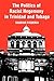 The Politics of Racist Hegemony in Trinidad and Tobago