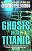 Ghosts of the Titanic by Charles Pellegrino