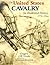 The United States Cavalry: An Illustrated History, 1776-1944