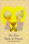 Precious Moments: My First Book of Prayers (Precious Moments, Catholic Edition) Precious Moments: My First Book of Prayers (Precious Moments, Catholic Edition)