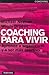 Coaching Para Vivir (Spanish Edition)