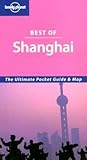 Best of Shanghai (Lonely Planet Best Of) Best of Shanghai (Lonely Planet Best Of)