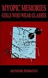 Myopic Memories: Girls Who Wear Glasses