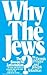 Why The Jews? The Reason fo...