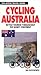 Cycling Australia : Bicycle Touring Throughout the Sunny Continent (The Active Travel Series)