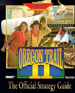 Oregon Trail II: The Official Strategy Guide (Secrets of the Games Series)