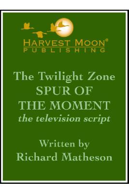 The Twilight Zone: Spur of the Moment the Television Script (Paperback)