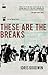 These are the Breaks