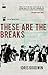 These are the Breaks