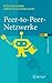 Peer-to-Peer-Netzwerke: Algorithmen und Methoden (eXamen.press) (German Edition)