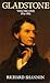 Gladstone, Volume One: 1809...