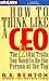 How to Think Like a CEO by D.A. Benton