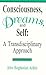 Consciousness, Dreams, and Self: A Transdisciplinary Approach