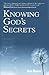 Knowing God's Secrets by John                  Hunter