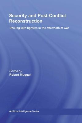 Security and Post-Conflict Reconstruction: Dealing with Fighters in the Aftermath of War (Kindle Edition)