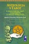 Astrologia Y Tarot/ Astrology And Tarot: El Simbolismo Del Tarot Enriqueciendo La Mirada Astrologica / the Symbolism of Enriched Tarot the Astrological Look (Nova) (Spanish Edition) Astrologia Y Tarot/ Astrology And Tarot: El Simbolismo Del Tarot Enriqueciendo La Mirada Astrologica / the Symbolism of Enriched Tarot the Astrological Look (Nova) (Spanish Edition)