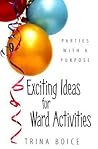 Exciting Ideas for Ward Activities by Trina Boice