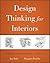 Design Thinking for Interiors: Inquiry, Experience, Impact