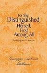 For She Distinguished Herself, First Among All For She Distinguished Herself, First Among All