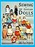 Sewing for 20th Century Dolls: 100 Plus Projects, Vol. 2