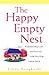 The Happy Empty Nest: Rediscovering Love and Success After Your Kids Leave Home