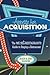 Appetite for Acquisition: The We Sell Restaurants Guide to Buying a Restaurant
