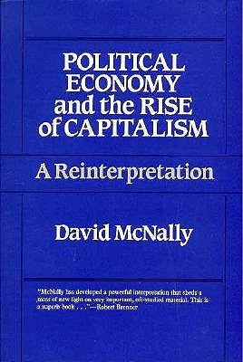 Political Economy and the Rise of Capitalism: A Reinterpretation (Paperback)