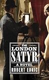 The London Satyr by Robert Edric