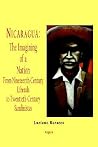 Nicaragua - The Imagining of a Nation: From Nineteenth-Century Liberals to Twentieth-Century Sandinistas Nicaragua - The Imagining of a Nation: From Nineteenth-Century Liberals to Twentieth-Century Sandinistas